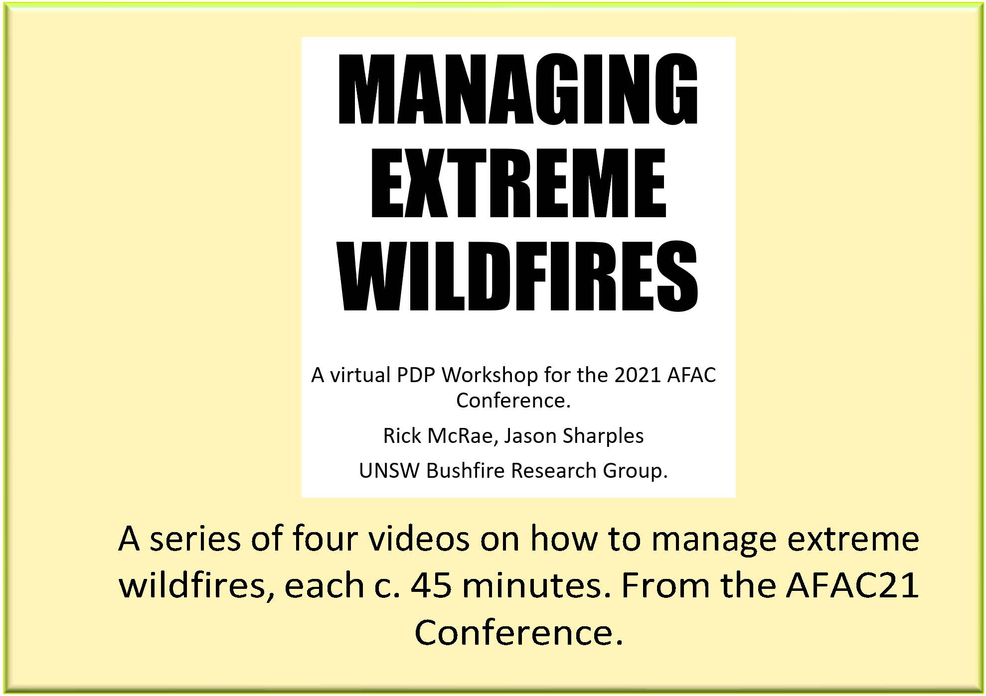 Videos on how to manage an extreme wildfire. A workhop at the AFAC21 National Conference.