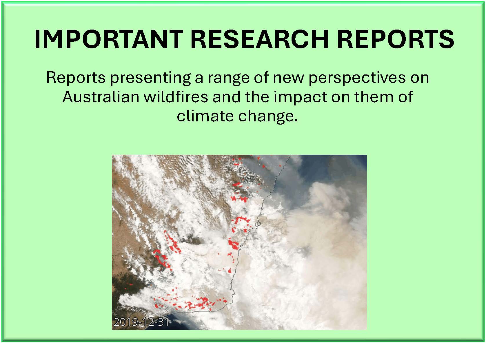 IMPORTANT RESEARCH REPORTS. Reports presenting a range of new perspectives on Australian wildfires and the impact on them of climate change.